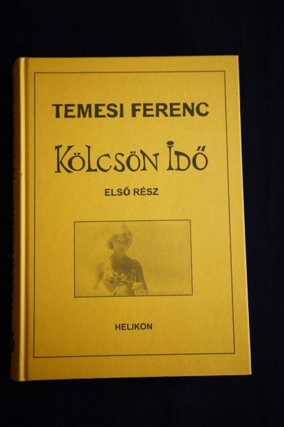 Temesi Ferenc Kölcsön Idő 1. kötet /Helikon Kiadó 2005