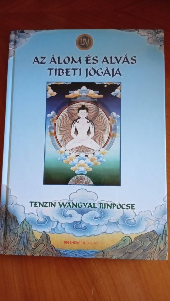 Tenzin Wangyal Rinpcse: Az lom s alvs tibeti jgja