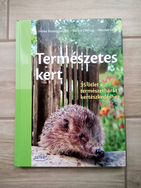 Termszetes kert. 35 tlet a termszetbart kertszkedshez