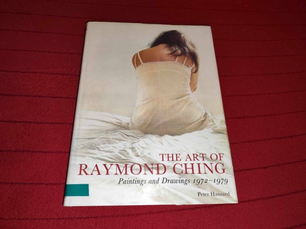 The Art of Raymond Ching. Paintings and Drawings 1972-1979