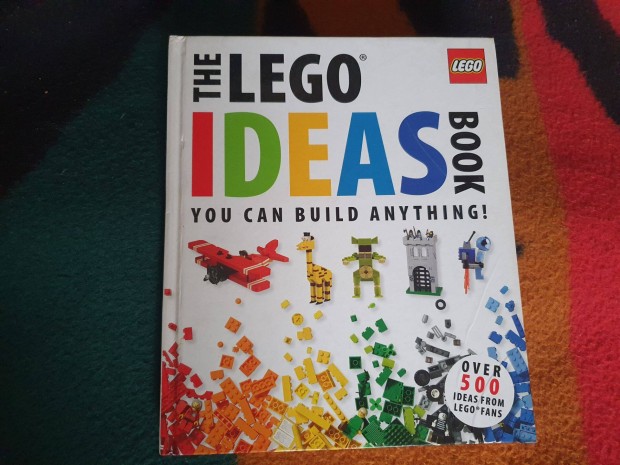 The LEGO Ideas Book :You Can Build Anything!