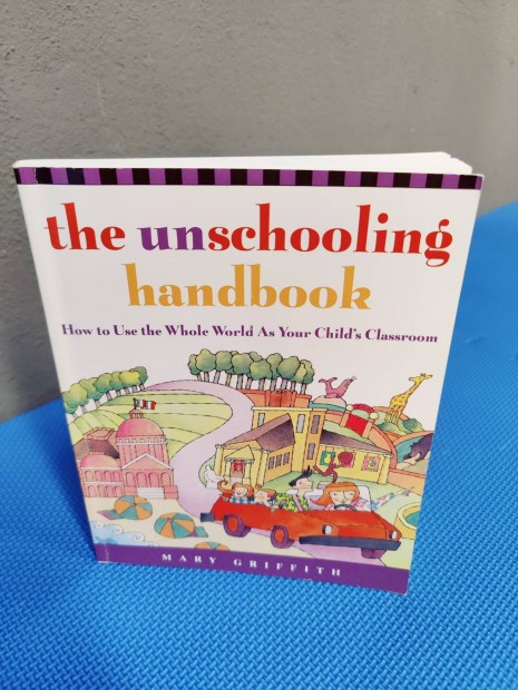 The Unschooling Handbook otthonoktat knyv 
