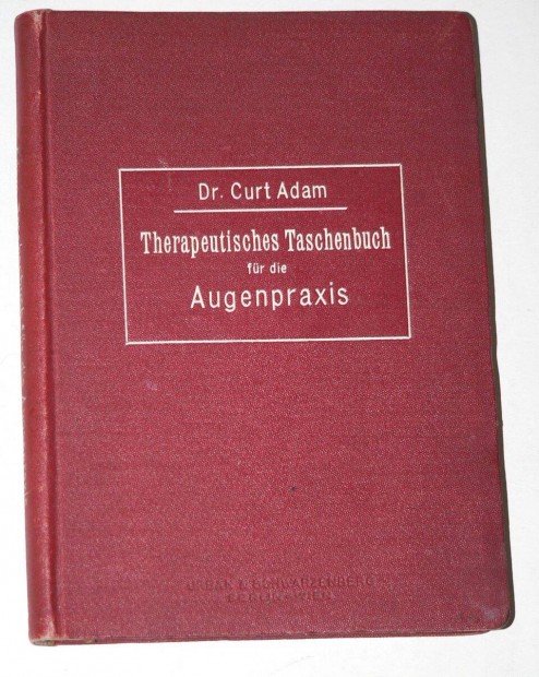 Therapeutisches Taschenbuch fr die Augenpraxis Von Dr. Curt Adam