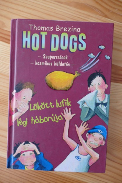 Thomas Brezina : Lökött lufik légi háborúja (Hot Dogs 5.)