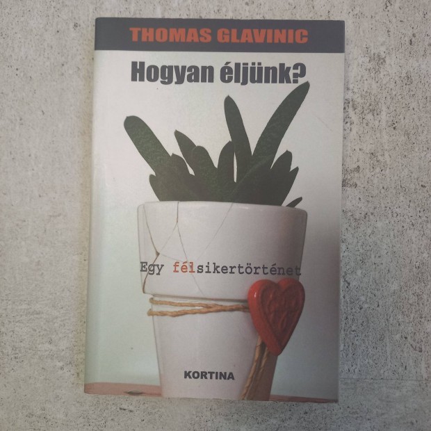 Thomas Glavinic: Hogyan ljnk?