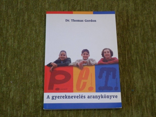 Thomas Gordon: P. E. T. A gyereknevels aranyknyve