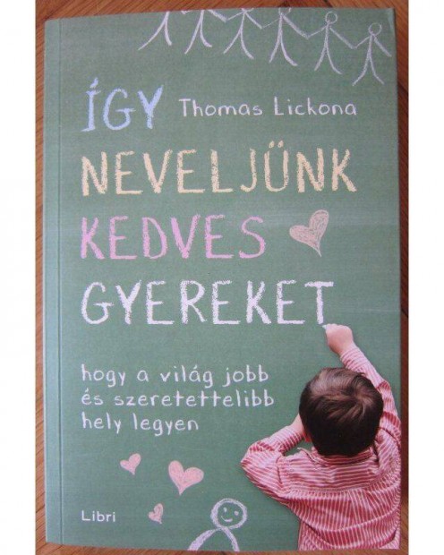 Thomas Lickona: gy neveljnk kedves gyereket c. knyv, j