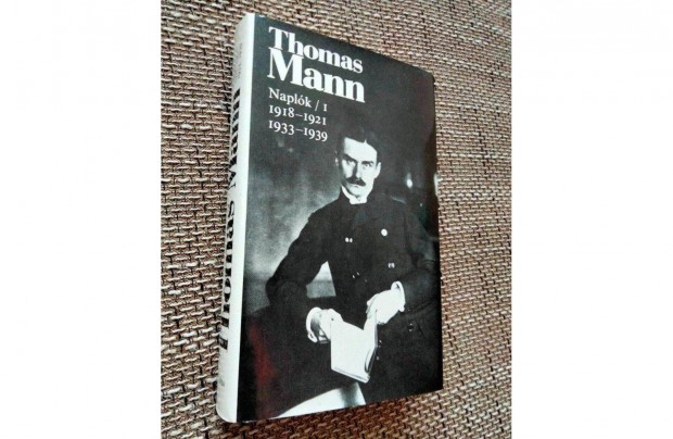 Thomas Mann Thomas Mann Naplók/I 1918-1921, 1933-1939-ig válogatás