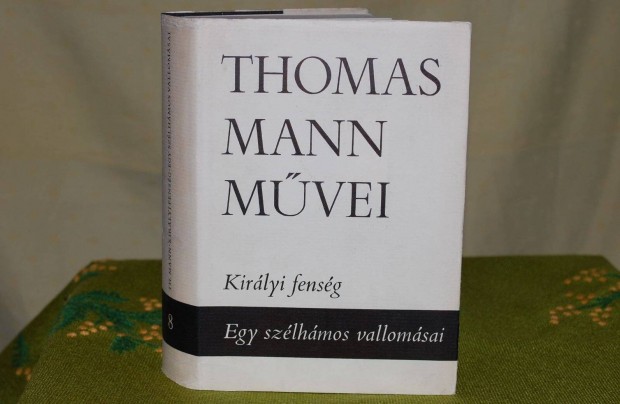 Thomas Mann mvei - Kirlyi fensg/Egy szlhmos vallomsai