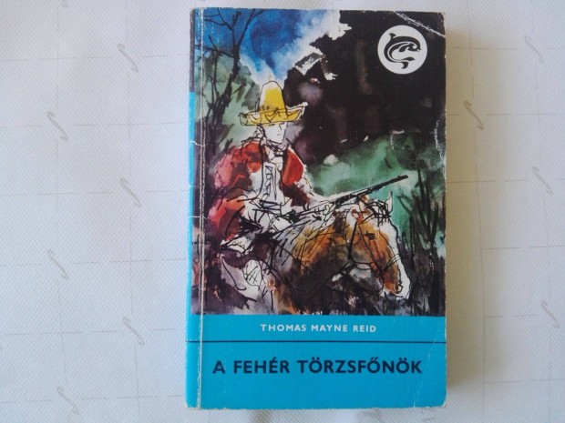 Thomas Mayne Reid:A fehér törzsfőnök c.Delfin könyv jó állapotba eladó
