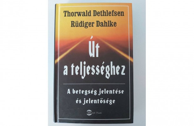 Thorwald Dethlefsen, Rdiger Dahlke: t a teljessghez