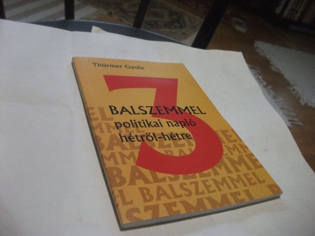 Thrmer Gyula - Balszemmel 3 - politikai napl 2007-2008 - dediklt !