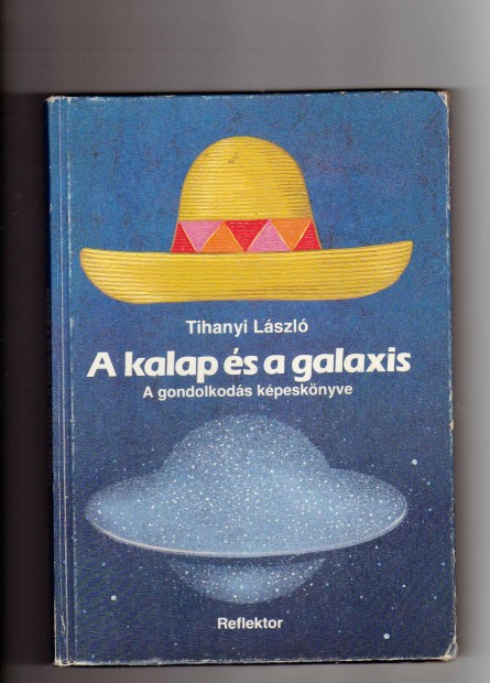 Tihanyi Lszl: A kalap s a galaxis - A gondolkods kpesknyve
