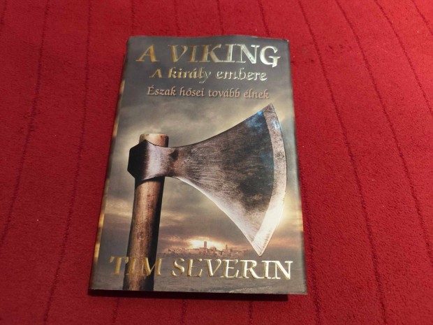 Tim Severin: A kirly embere (A viking 3.)