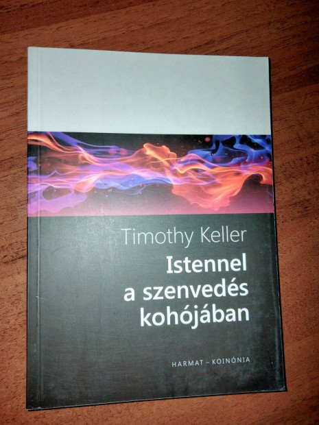 Timothy Keller: Istennel a szenveds kohjban