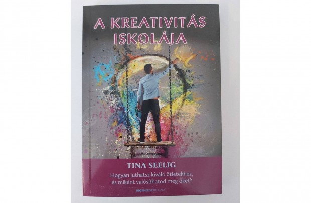 Tina Seelig: A kreativits iskolja