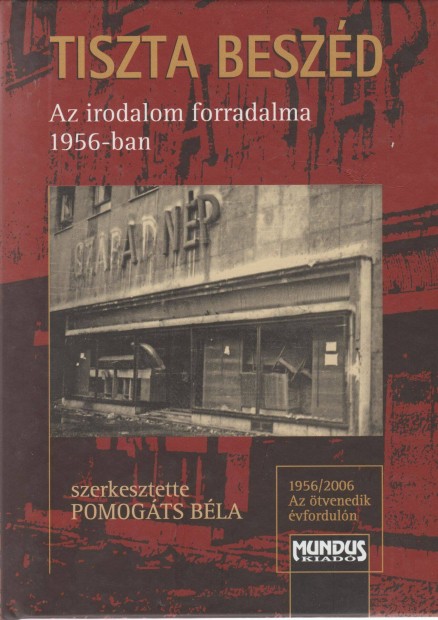 Tiszta Beszd - A magyar irodalom forradalma 1956-ban