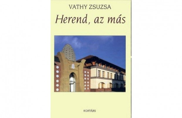 Tizent v a Herendi Porcelnmanufaktra letben, 1990-2005 Vathy Zs