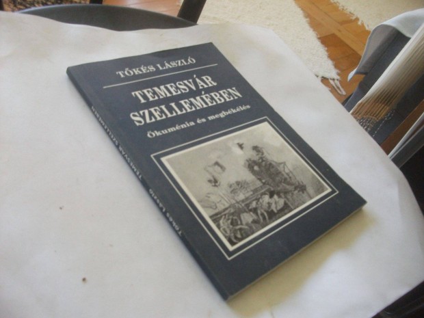 Tks Lszl - Temesvr szellemben - kumnia s megbkls 1989