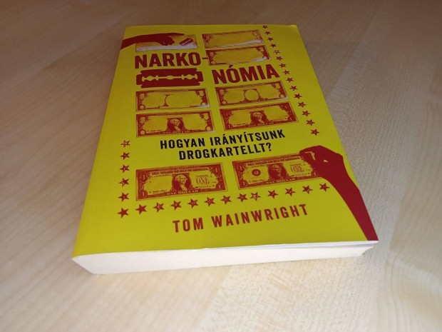 Tom Wainwright- Narkonmia-Hogyan irnytsunk drogkartellt ?