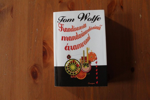 Tom Wolfe - Kandrozott mandarinzselszn ramvonal