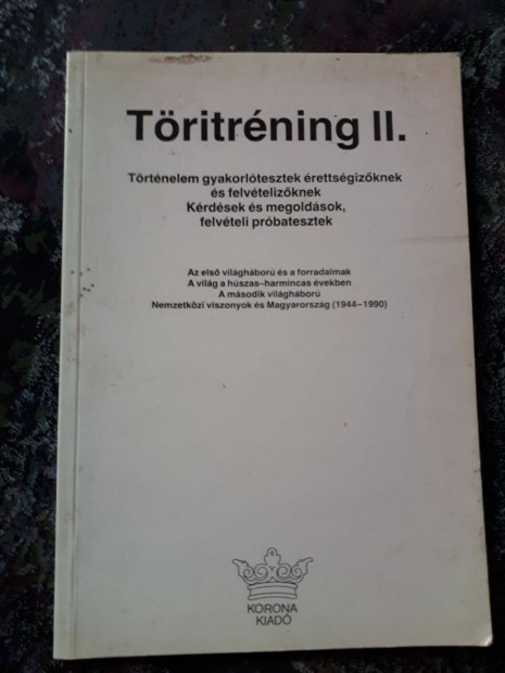 Tritrning II. Trtnelem tesztek rettsgizknek, felvtelizknek