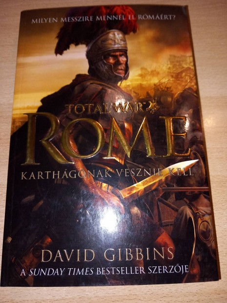 Total war Rome Karthagnak vesznie kell David Gibbins