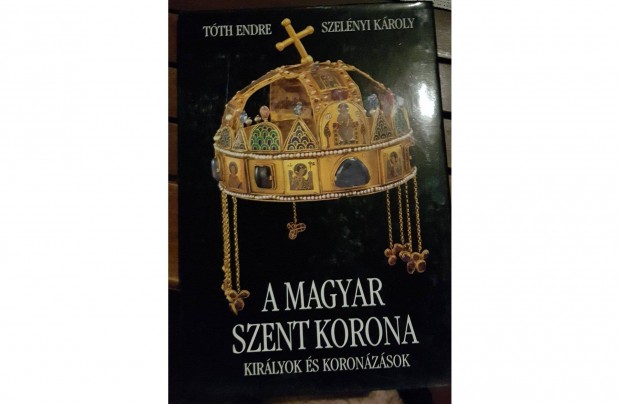 Tth Endre Szelnyi Kroly - A magyar szent korona