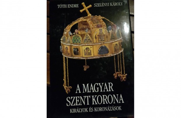 Tth Endre Szelnyi Kroly - A magyar szent korona