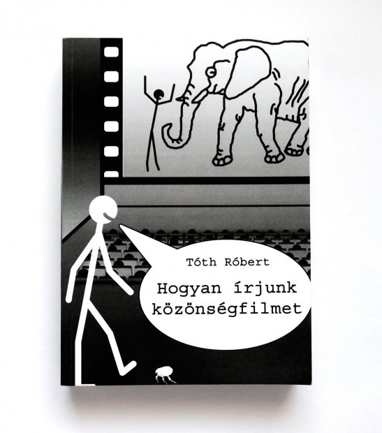 Tth Rbert: Hogyan rjunk kznsgfilmet - Klasszikus filmdramaturgia