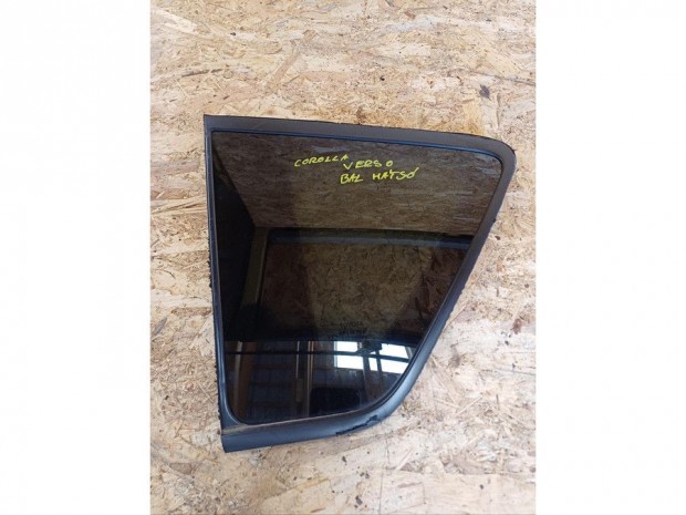 Toyota Corolla Verso ( 2005-2009) Bal H�ts� Ablak