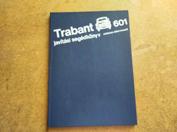 Trabant 601 javítási karbantartási könyv