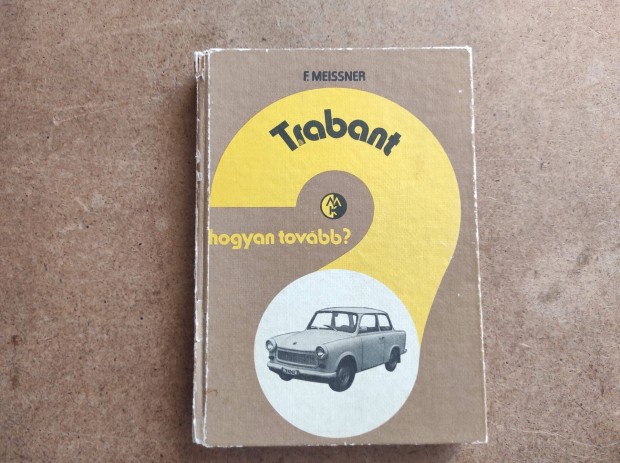 Trabant 601 kezelsi javtsi. Hogyan tovbb