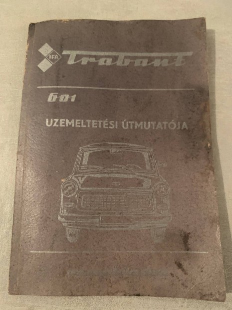 Trabant 601 zemeltetsi hasznlati knyv tmutat elad ingyen posta