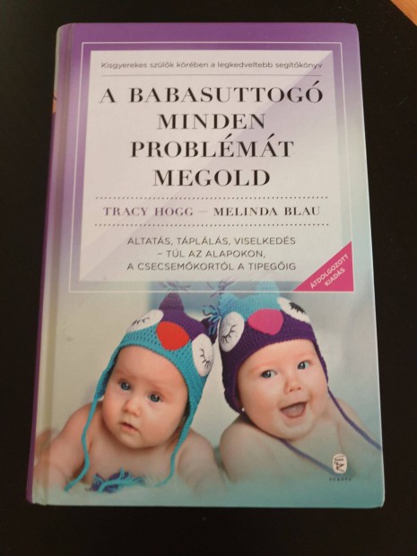 Tracy Hogg - Melinda Blau: A babasuttog minden problmt megold