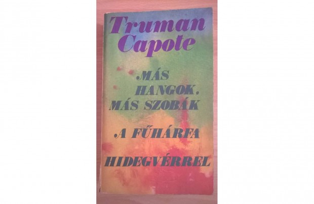 Truman Capote: Ms hangok, ms szobk / A fhrfa /Hidegvrrel mvek