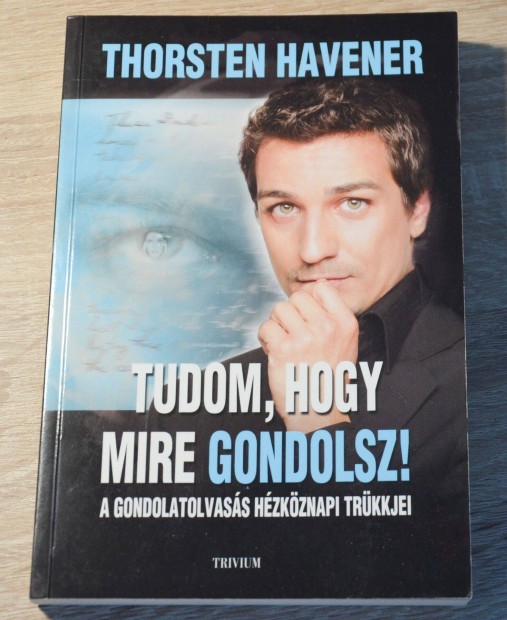 Tudom, hogy mire gondolsz - A gondolatolvass htkznapi trkkjei