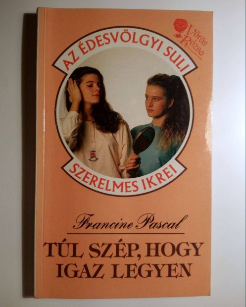 Tl Szp, hogy Igaz Legyen (Francine Pascal) 1991 (8kp+tartalom)