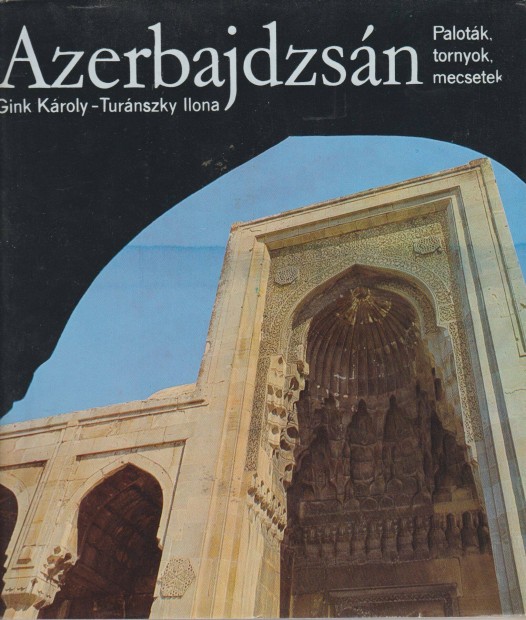 Turnszky Ilona: Azerbajdzsn - Palotk, tornyok, mecsetek