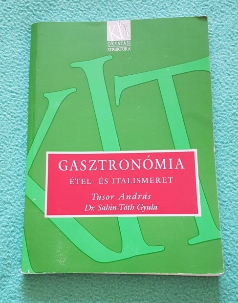 Tusor Andrs - Dr. Sahin-Tth Gyula: Gasztronmia tel- s italismeret