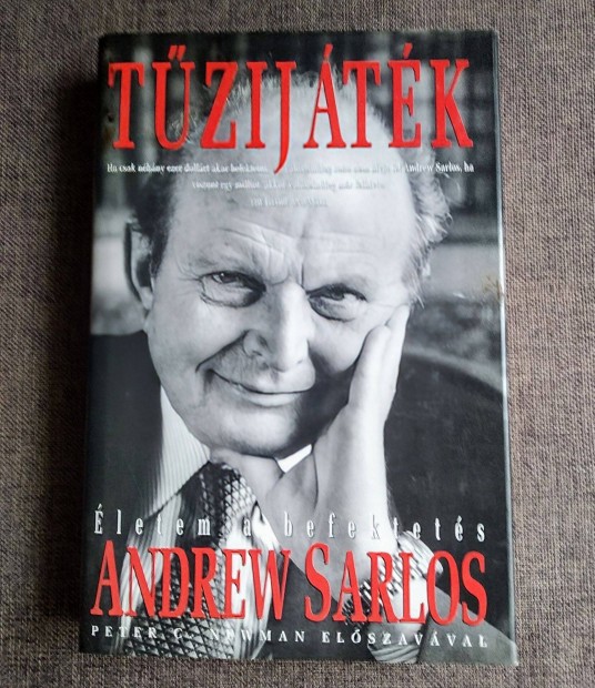 Tüzijáték - Életem a befektetés Andrew Sarlos -