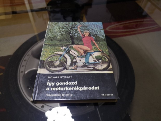 Udvari Gyrgy : gy gondozd a motorkerkprodat knyv 