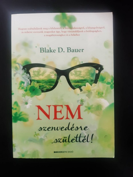 j! Blake D. Bauer Nem szenvedsre szlettl