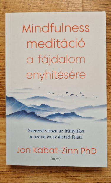 j! Jon Kabat-Zinn Mindfulness meditci a fjdalom enyhtsre