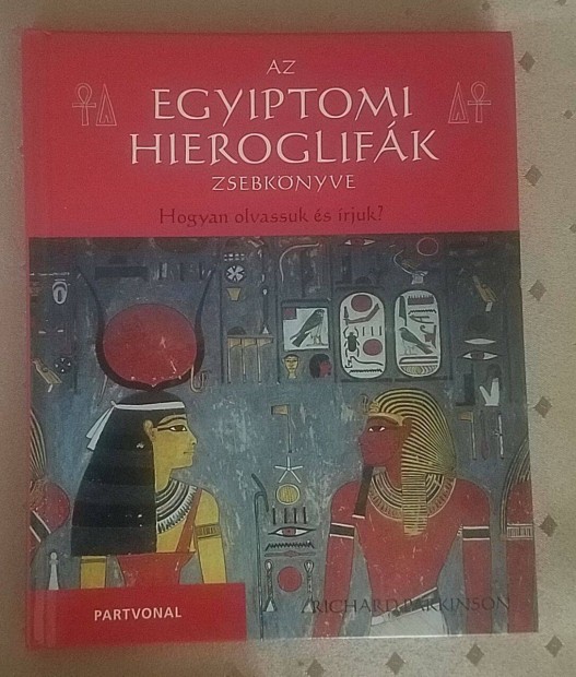 j ! Az egyiptomi hieroglifk zsebknyve - Hogyan olvassuk s rjuk?