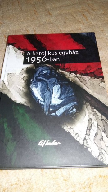 j ember A katolikus egyhz 1956-ban Hinytalan!