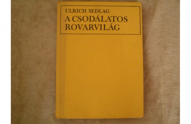 Ulrich Sedlag. A csodlatos rovarvilg. Mezg K. Els magy. kiads1982