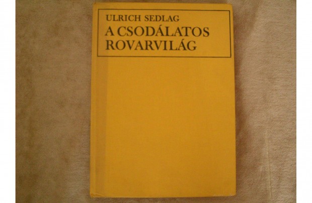 Ulrich Sedlag. A csodlatos rovarvilg. Mezgazdasgi Kiad. 1982