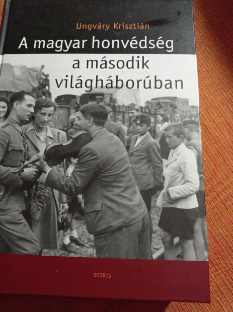 Ungvry Krisztin - A magyar honvdsg a msodik vilghborban