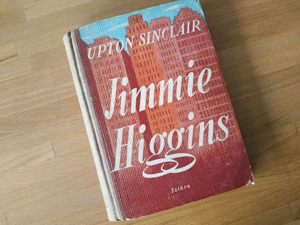 Upton Sinclair - Jimmie Higgins (Szikra, 1949, 256o., 21x15cm)